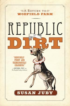 Republic of Dirt: A Return to Woefield Farm (Woefield