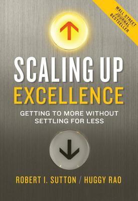Scaling Up Excellence: Getting to More Without Settling for Less epub download
