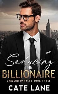 Seducing the Billionaire : A Frenemies to Lovers Romance (The Carlson Dynasty Book 3) epub download