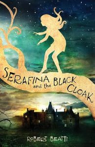Serafina and the Black Cloak (Serafina