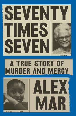 Seventy Times Seven: A True Story of Murder and Mercy epub download