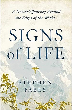 Signs of Life: To the Ends of the Earth with a Doctor epub download