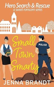 Small Town Smarty: A Sweet K9 Handler RomCom (Hero Search and Rescue Book 3) epub download