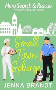 Small Town Splurge: A Sweet K9 Handler RomCom (Hero Search and Rescue Book 2) epub download