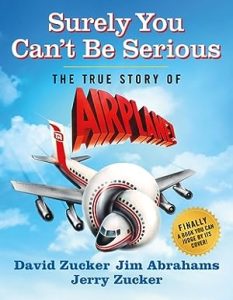 Surely You Can't Be Serious: The True Story of Airplane! epub download