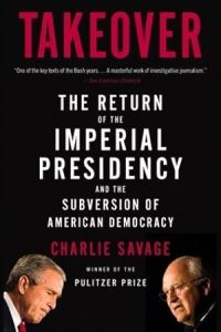 Takeover: The Return of the Imperial Presidency and the Subversion of American Democracy epub download