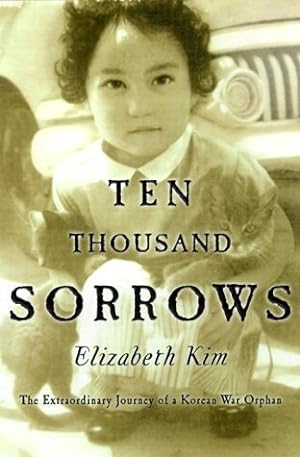 Ten Thousand Sorrows : The Extraordinary Journey of a Korean War Orphan epub download