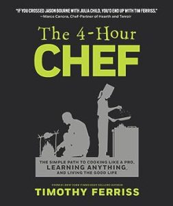 The 4-Hour Chef: The Simple Path to Cooking Like a Pro