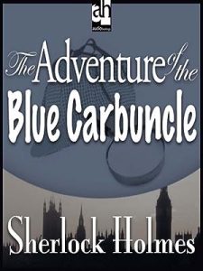 The Adventure of the Blue Carbuncle - a Sherlock Holmes Short Story (The Adventures of Sherlock Holmes