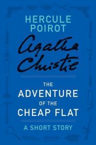 The Adventure of the Cheap Flat: a Hercule Poirot Short Story (Hercule Poirot