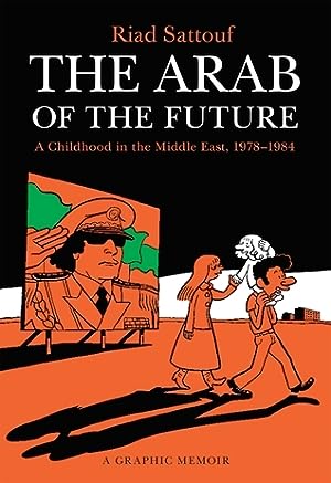 The Arab of the Future: A Childhood in the Middle East