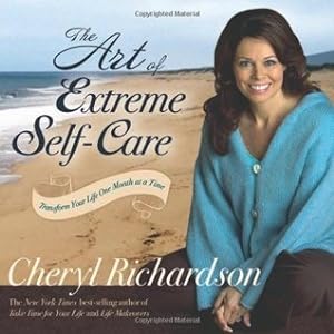 The Art of Extreme Self-Care: Transform Your Life One Month at a Time epub download