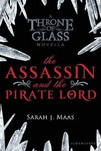 The Assassin and the Pirate Lord (Throne of Glass