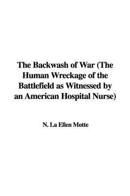 The Backwash of War: The Human Wreckage of the Battlefield as Witnessed by an American Hospital Nurse epub download