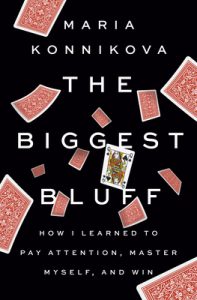 The Biggest Bluff: How I Learned to Pay Attention