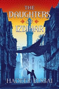 The Daughters of Izdihar (The Alamaxa Duology