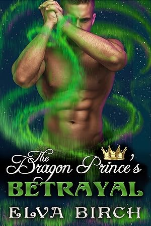 The Dragon Prince's Betrayal (Royal Dragons of Alaska