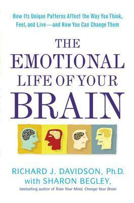 The Emotional Life of Your Brain: How Its Unique Patterns Affect the Way You Think