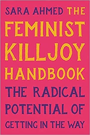 The Feminist Killjoy Handbook: The Radical Potential of Getting in the Way epub download