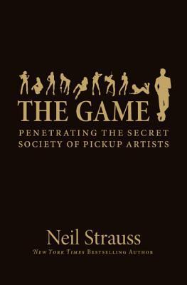 The Game: Penetrating the Secret Society of Pickup Artists epub download