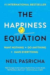 The Happiness Equation: Want Nothing + Do Anything = Have Everything epub download
