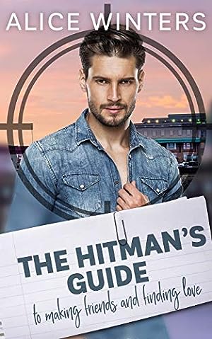 The Hitman's Guide to Making Friends and Finding Love (The Hitman's Guide