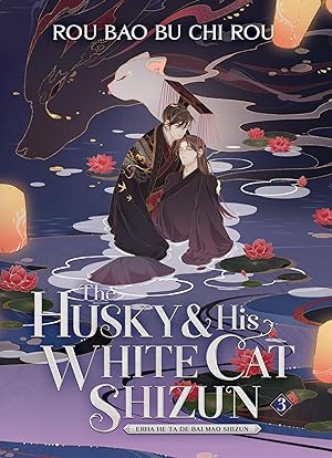 The Husky and His White Cat Shizun: Erha He Ta De Bai Mao Shizun (Novel) Vol. 3 epub download