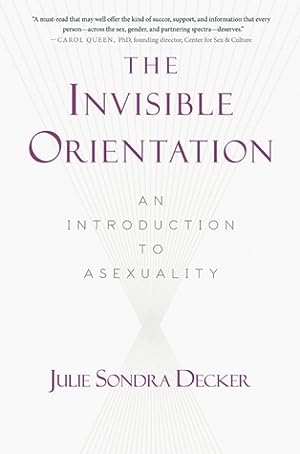 The Invisible Orientation: An Introduction to Asexuality epub download