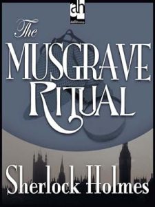 The Musgrave Ritual - a Sherlock Holmes Short Story (The Memoirs of Sherlock Holmes