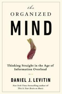 The Organized Mind: Thinking Straight in the Age of Information Overload epub download