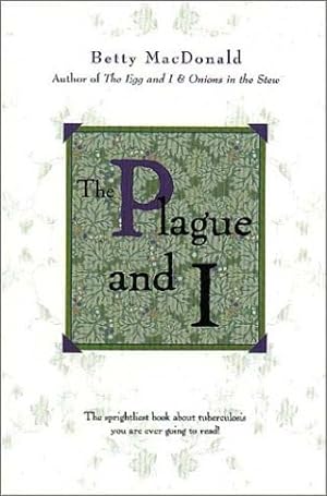 The Plague and I (Betty MacDonald Memoirs