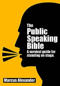 The Public Speaking Bible; a Survival Guide for Standing on Stage epub download