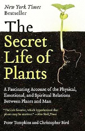 The Secret Life of Plants: A Fascinating Account of the Physical