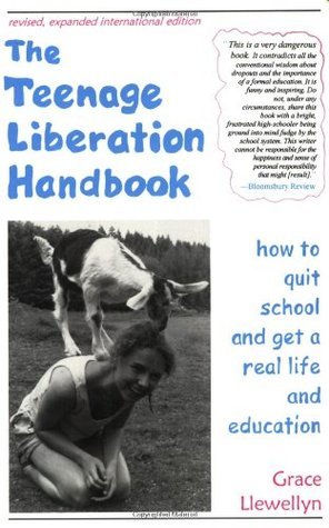 The Teenage Liberation Handbook: How to Quit School and Get a Real Life and Education epub download