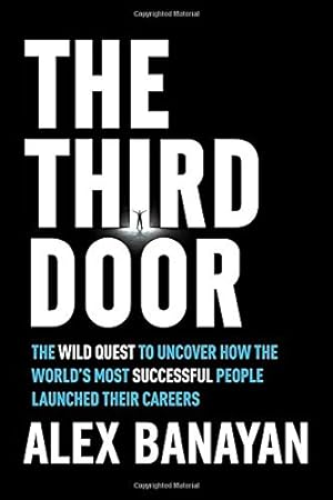 The Third Door: The Wild Quest to Uncover How the World's Most Successful People Launched Their Careers epub download