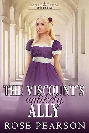 The Viscount's Unlikely Ally: A Clean Regency Romance (Only for Love Book 4) epub download