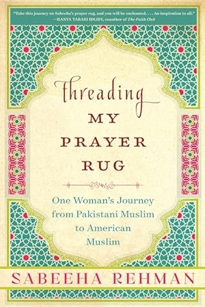 Threading My Prayer Rug: One Woman's Journey from Pakistani Muslim to American Muslim epub download