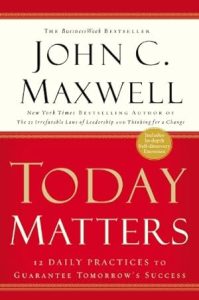 Today Matters: 12 Daily Practices to Guarantee Tomorrow's Success epub download