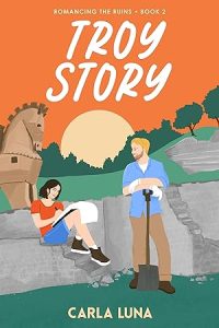 Troy Story (Romancing the Ruins