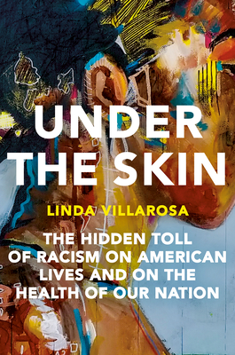 Under the Skin: The Hidden Toll of Racism on American Lives and on the Health of Our Nation epub download