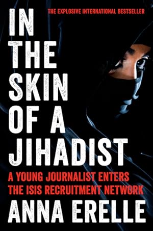 In the Skin of a Jihadist: A Young Journalist Enters the ISIS Recruitment Network epub download
