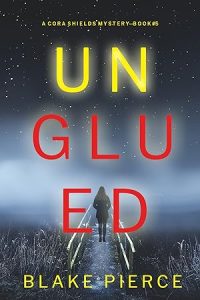 Unglued (A Cora Shields Suspense Thriller—Book 5) epub download