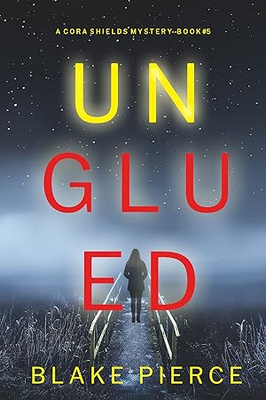 Unglued (A Cora Shields Suspense Thriller—Book 5) epub download