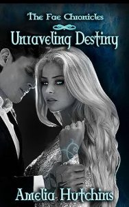 Unraveling Destiny (The Fae Chronicles