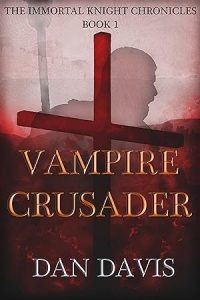 Vampire Crusader (The Immortal Knight Chronicles