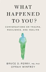 What Happened To You?: Conversations on Trauma