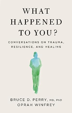 What Happened To You?: Conversations on Trauma