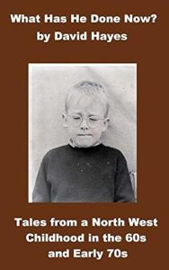 What Has He Done Now?: Tales from a North West Childhood in the 60s and Early 70s epub download