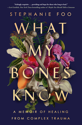 What My Bones Know: A Memoir of Healing from Complex Trauma epub download