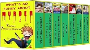 What's So Funny About Murder: 7 complete humorous Mysteries by 7 authors epub download